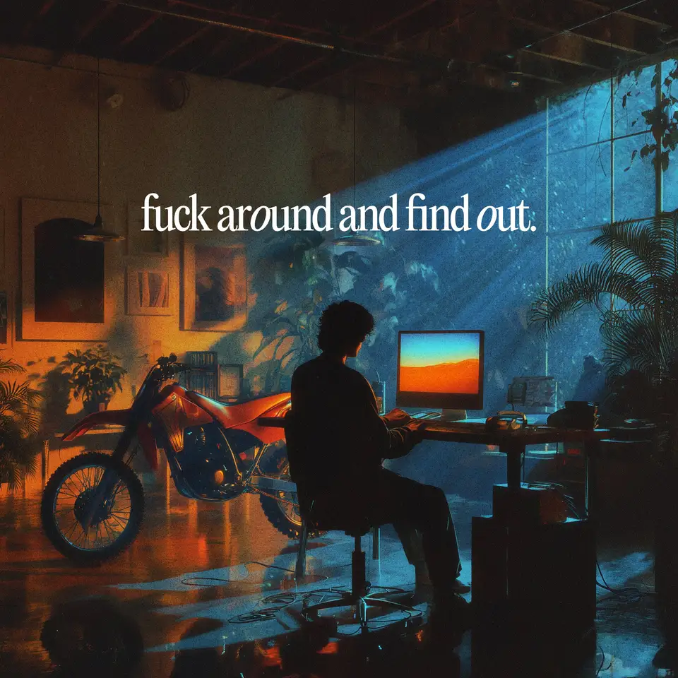 An illustrated workspace with the words fuck around and find out